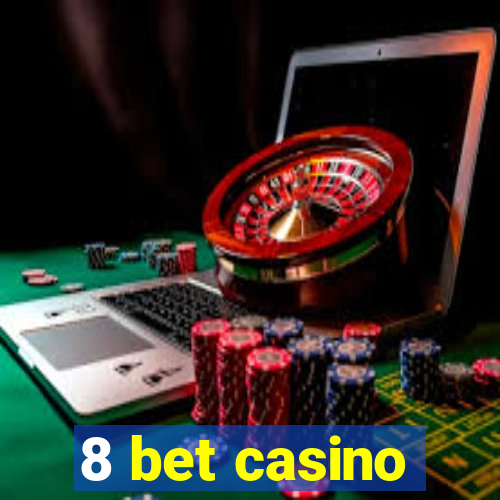 8 bet casino